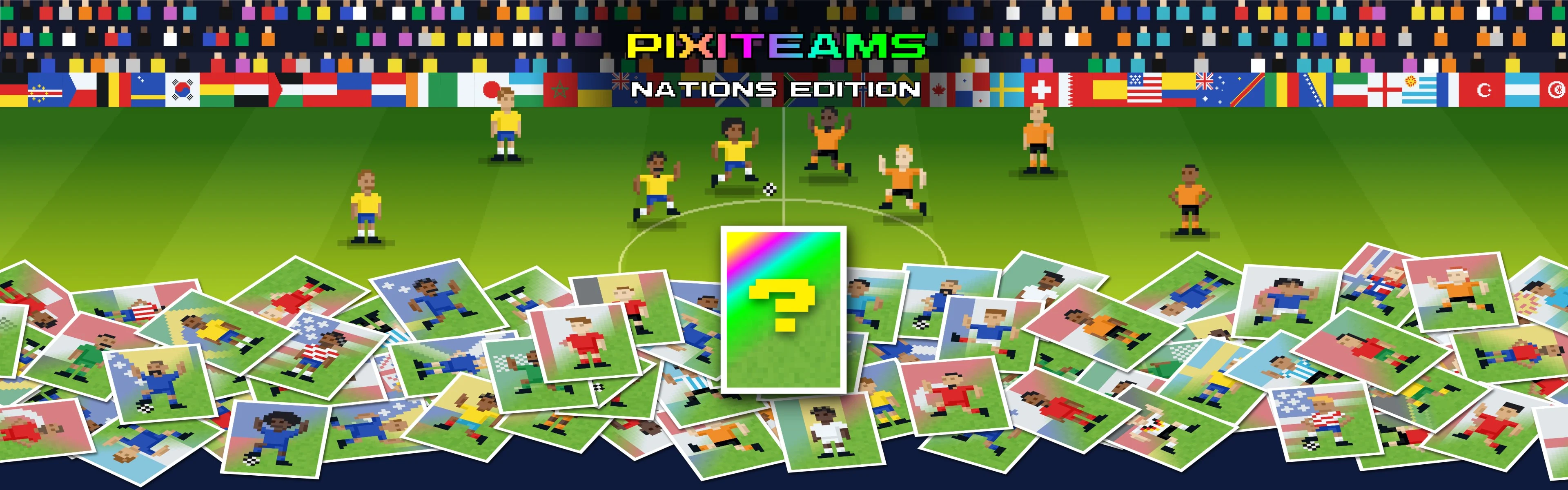 PixiTeams Nations Edition — a pixel art football stadium with a crowd in the stands, a border of national flags, and a pile of PixiTeams player cards scattered on the field with a rainbow mystery card standing upright in the center